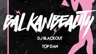 DJ BlackOut x TopDan - Balkanbeauty