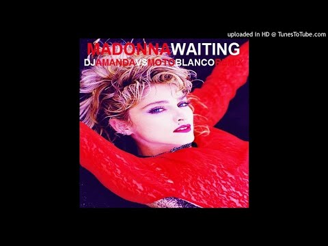 MADONNA - WAITING 2020 (DJ AMANDA VS MOTO BLANCO REMIX)