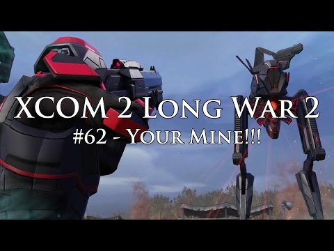 XCOM 2 Long War 2 on Legend Ironman - S3E62 - Your Mine!!!