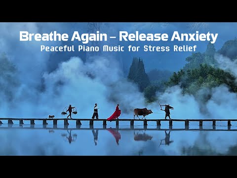 Breathe Again – Release Anxiety, Peaceful Piano Music for Stress Relief | Sounder Life
