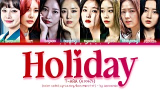 T-ARA (티아라) - Holiday (Color Coded Lyrics Eng/Rom/Han/가사)