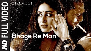 Bhage Re Man (Full Song)  Chameli