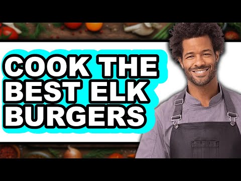 How to Cook Elk Burgers