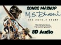 MS. Dhoni - The Untold Story Songs Mashup (8D Audio) | All Songs Mashup | 8D Audio