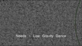 Needs - Low Gravity Dance