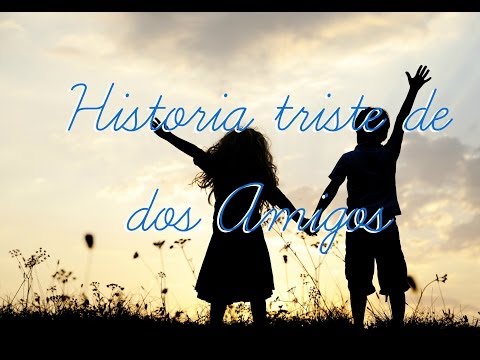 Triste historia de dos amigos- Reflexión
