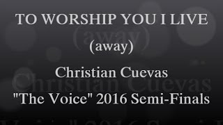 To Worship You (away) - Christian Cuevas, Lyric Video (The Voice 2016)