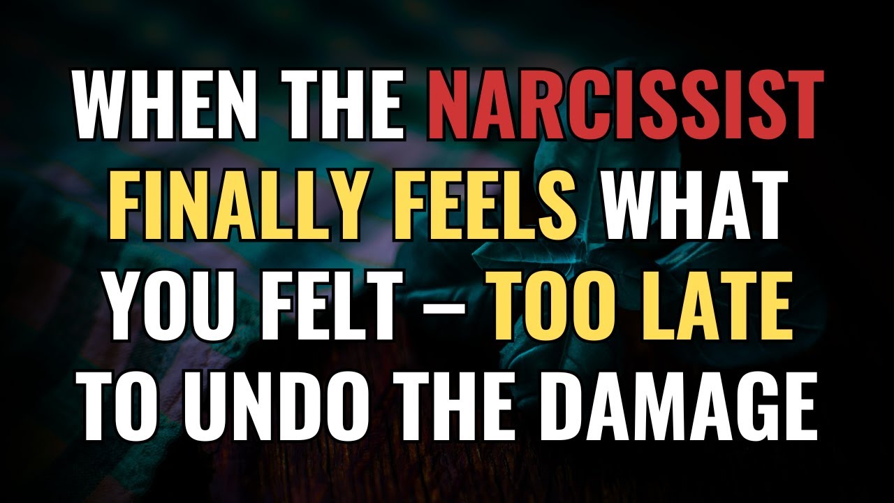 When The Narcissist Finally Feels What You Felt – Too Late To Undo The Damage | NPD | Narcissism