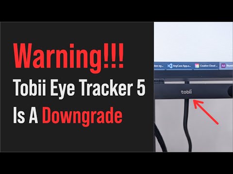 Tobii Eye Tracker 5 Is A Downgrade (non gaming use warning)
