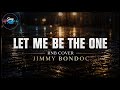 LET ME BE THE ONE | JIMMY BONDOC | - SONG PULSE(RNB COVER)
