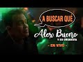 ALEX BUENO Y SU ORQ. - A BUSCAR QUÉ - EN VIVO