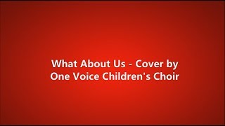 What About Us - One Voice Children&#39;s Choir (lyrics)