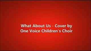 What About Us - One Voice Children&#39;s Choir (lyrics)