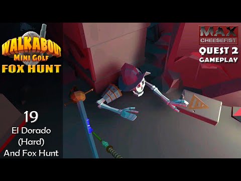 WALKABOUT MINI GOLF // 19: El Dorado (Hard) And Fox Hunt // QUEST 2 Gameplay