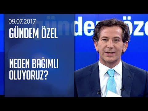 Her türlü bağımlılığın kimyası - Gündem Özel 09.07.2017 Pazar