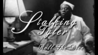 Stalking Tyler - Roll The Dice