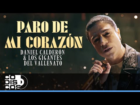Paro De Mi Corazón, Daniel Calderón Y Los Gigantes Del Vallenato - Video Oficial