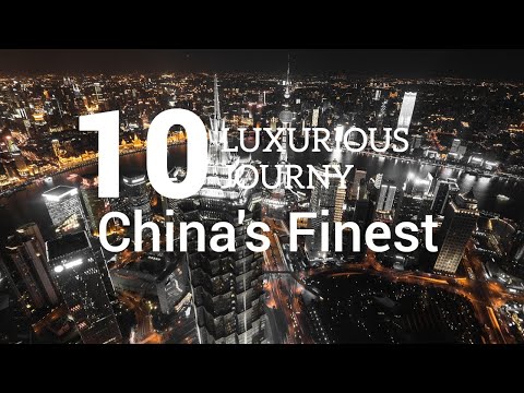 China's Top 10: A Luxurious Journey - Travel Video
