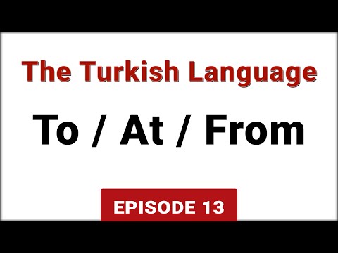 To / At / From - The Turkish Language | Episode 13