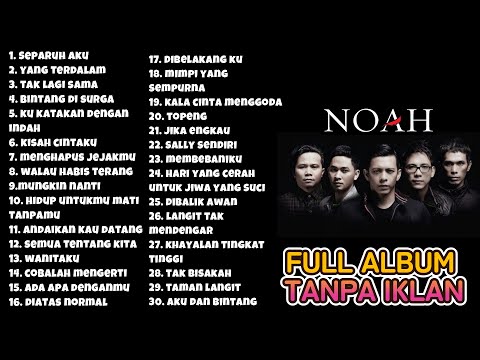 NOAH FULL ALBUM TANPA IKLAN | SEPARUH AKU YANG TERDALAM