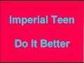 Imperial Teen - Do It Better
