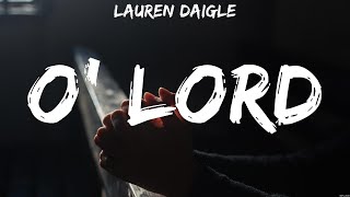 Lauren Daigle - O&#39; Lord (Lyrics) Don Moen, Lauren Daigle