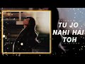 Aankhon Mein Teri Hi Surat Basi Hai Slowed Reverb Song Tu Jo Nahi Hai Tho Kuch Bhi Hindi Song