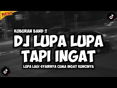 DJ LUPA LUPA TAPI INGAT - KUBURAN BAND (REMIX TERBARU 2025)