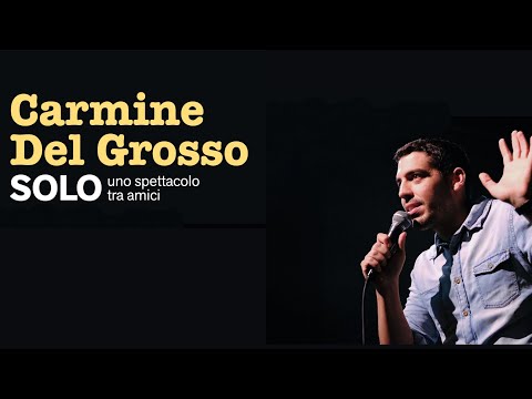 Carmine Del Grosso: SOLO uno spettacolo tra amici (show completo) #standupcomedy