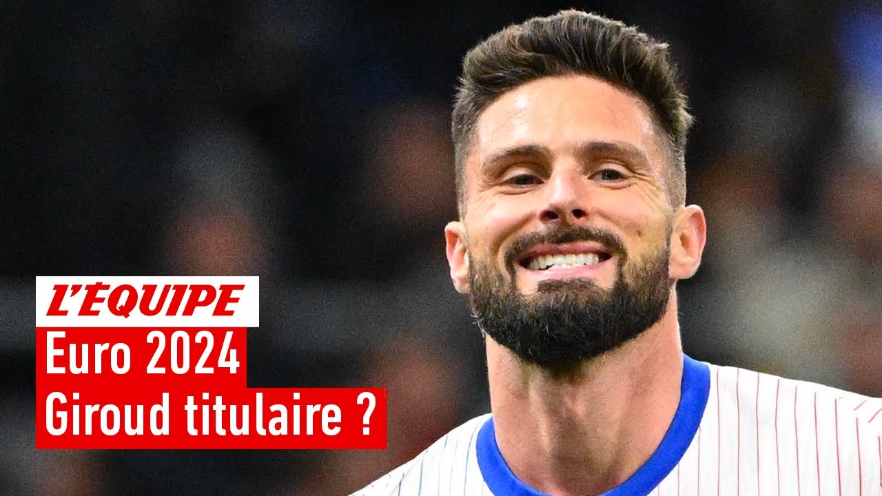 Équipe de France : Giroud titulaire indiscutable à l'Euro 2024 ?