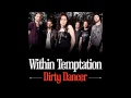 Within Temptation - Dirty Dancer (Enrique ...