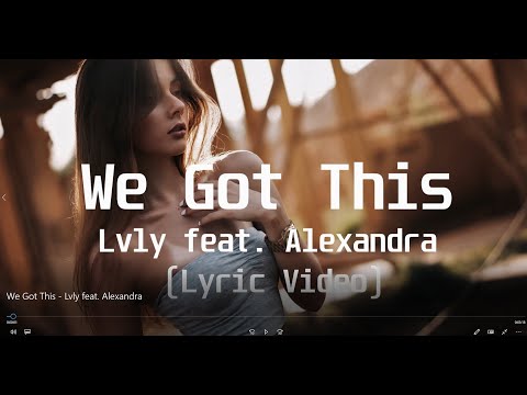 We Got This - Lvly feat  Alexandra(Lyric Video)