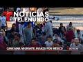 Caravana migrante avanza por México | Noticiero | Telemundo