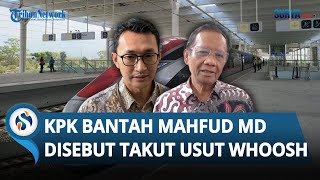 KPK Buka Suara seusai Disebut Mahfud MD Takut Usut Dugaan Korupsi Whoosh: Masih Terus Berprogres