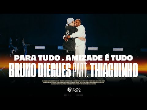 Bruno Diegues part. Thiaguinho - "Para tudo/ A Amizade é tudo"