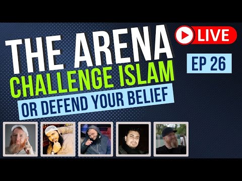 The Arena | Challenge Islam | Defend your Beliefs - Episode 26