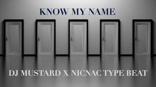 DJ MUSTARD X NICNAC TYPE BEAT &quot;KNOW MY NAME&quot; | JOHN GALT