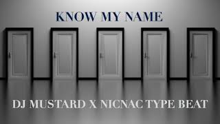 DJ MUSTARD X NICNAC TYPE BEAT &quot;KNOW MY NAME&quot; | JOHN GALT