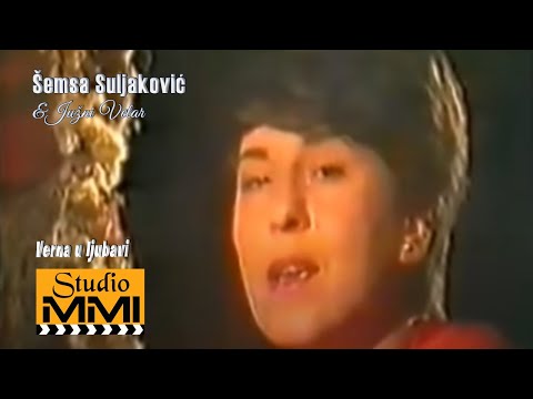 Semsa Suljakovic i Juzni Vetar - Verna u ljubavi (1982)