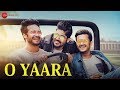 O Yaara - Official Music Video | Siddhant Kochar | Abhilash Kumar | Abhishek Kapur | Praveen Bhat