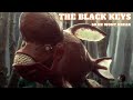 The Black Keys - So He Wont Break