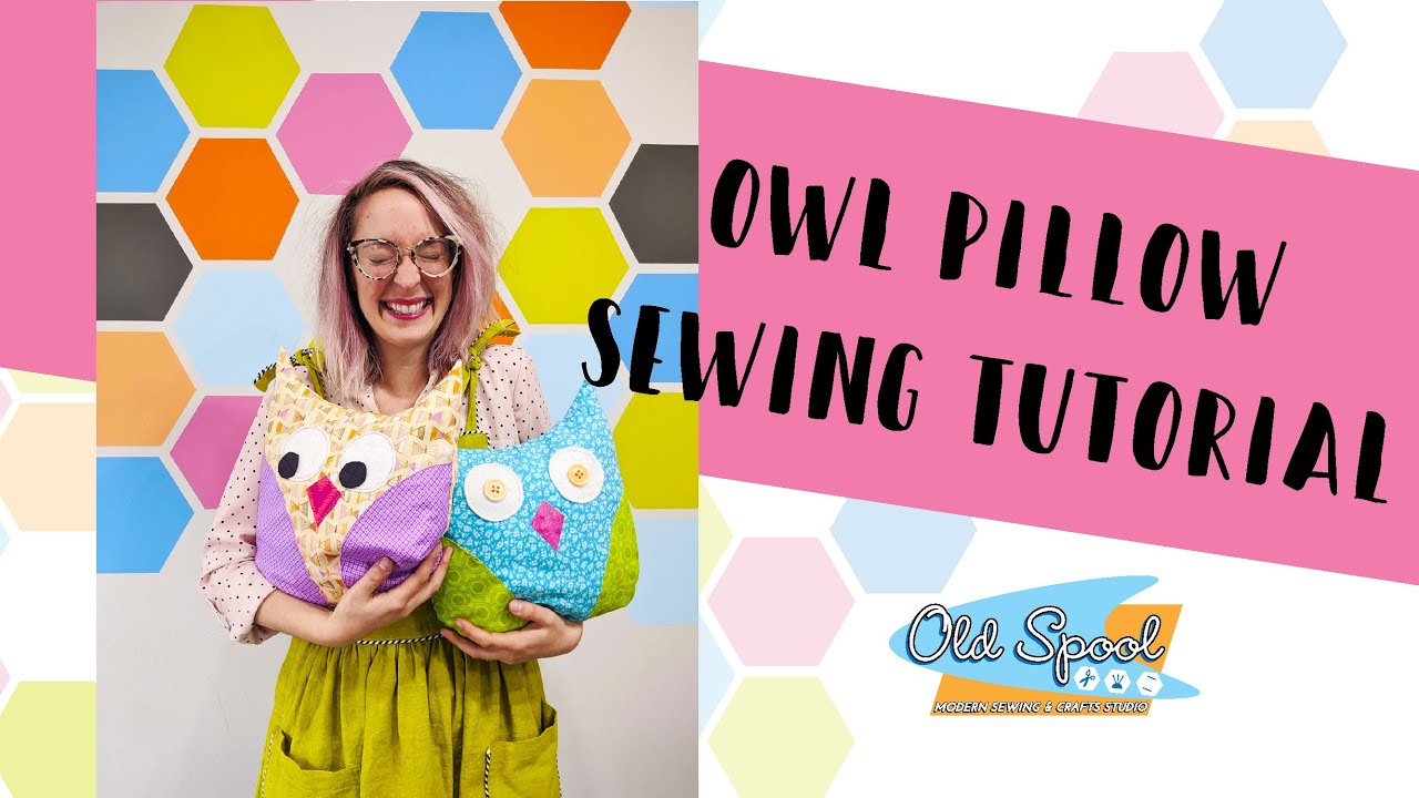 Owl Pillow Tutorial: Machine Sewing For Beginners