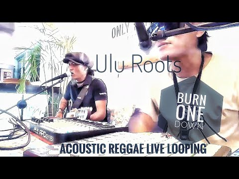 Amazing live looping Burn one down live reggae session Armi Ulu Roots feat One Reggaeman 2019