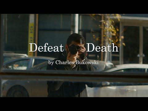 We Will Defeat Death by Charles Bukowski