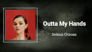 Selena Gomez - Outta My Hands (Lyrics) 🎵