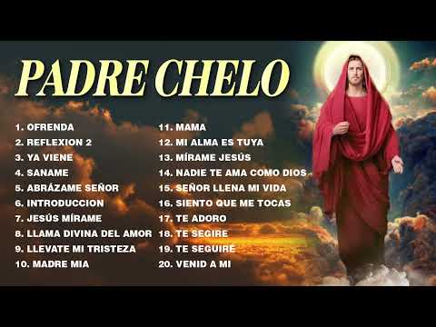 Padre Chelo-Llévate Mi Tristeza :1 Hora Música De Oracion Padre Chelo De Música Católica(Vol.1)