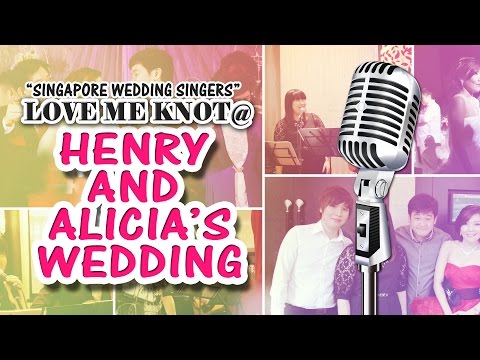 Love Me Knot (Singapore Wedding Singers, Singapore Wedding Live Band) at Henry and Alicia's Wedding