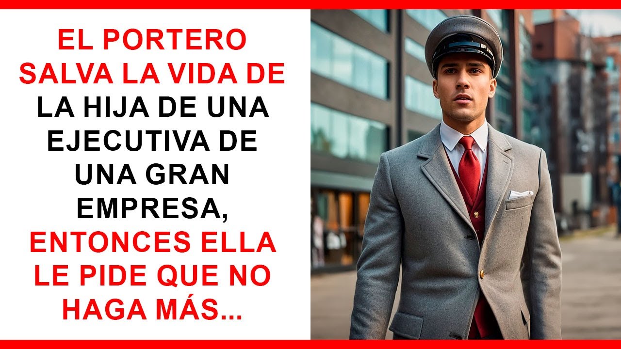 El portero salva a la hija de una ejecutiva, y ella le pide que no haga más...