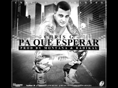Chris G - Pa Que Esperar ✓