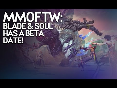 MMOFTW - Blade & Soul Has Beta Dates!